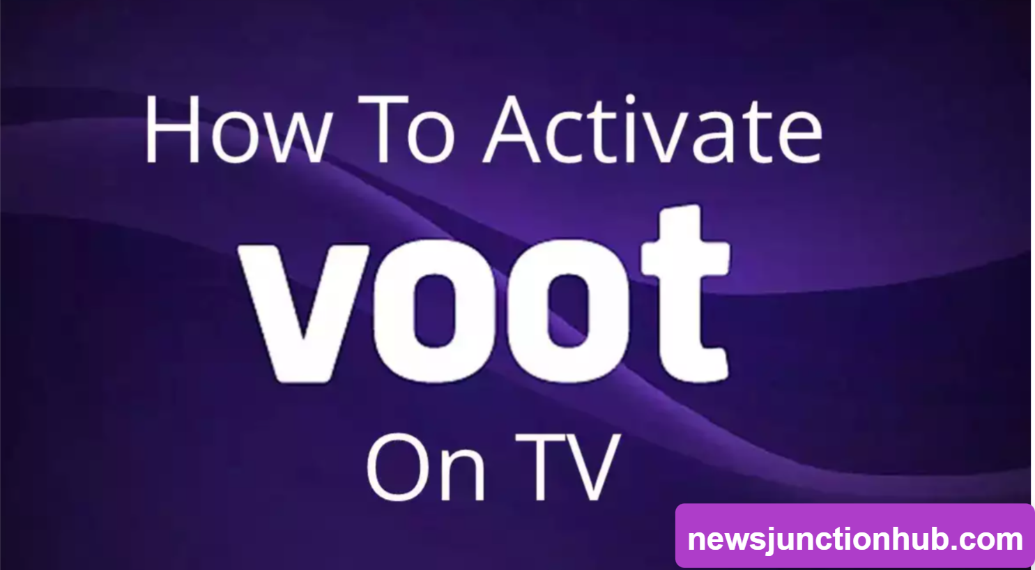 Voot Activate : How to Activate Voot on Your TV & Other Devices Easily